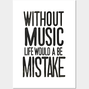 Without Music Life Would Be A Mistake Posters and Art